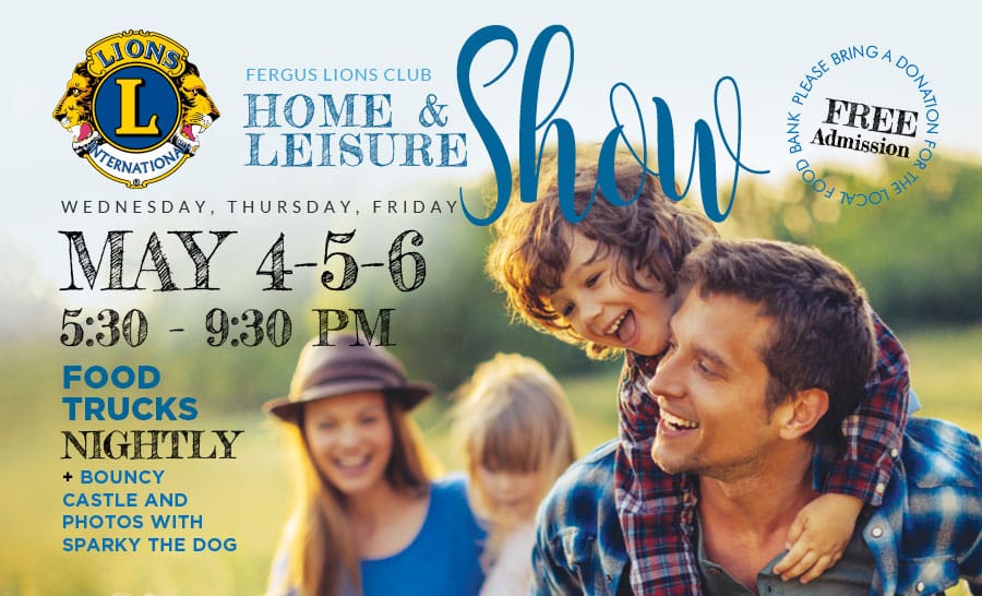 The Fergus Lions 43rd Home & Leisure Show set for May 4-5-6 at Centre Wellington Sportsplex
